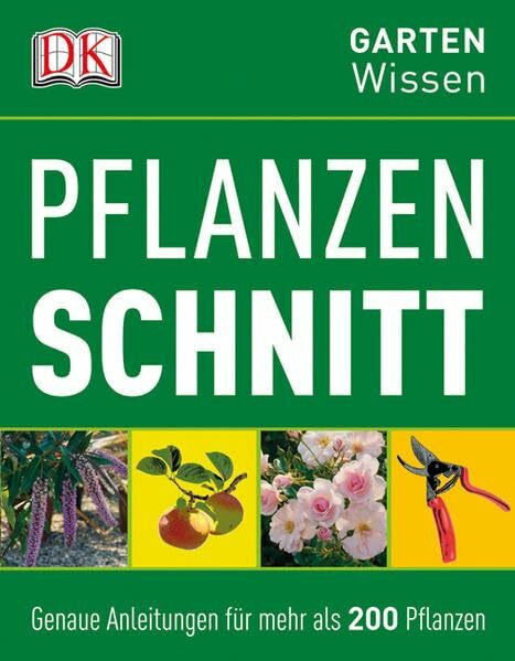 Royal Horticultural Society Pflanzenschnitt: Genaue Anleitungen für mehr als 200 Pflanzen (DK Gartenwissen)