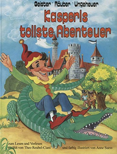 Ciani-Reubel, Theo Geister. Räuber. Ungeheuer. Kasperls tollste Abenteuer.