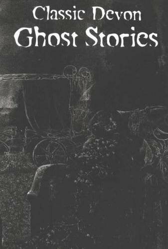 White, Paul Classic Devon Ghost Stories