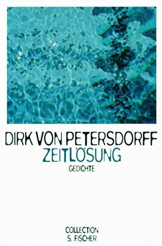Petersdorff, Dirk von Zeitlösung: Gedichte