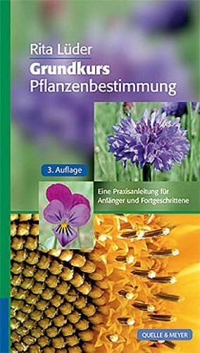 Lüder, Rita Grundkurs Pflanzenbestimmung: Eine Praxisanleitung für Anfänger und Fortgeschrittene