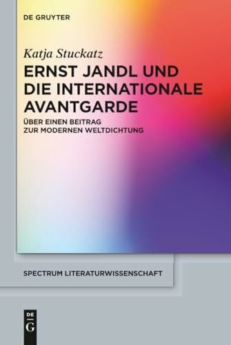 Stuckatz, Katja Ernst Jandl und die internationale Avantgarde: Über einen Beitrag zur modernen Weltdichtung (spectrum Literaturwissenschaft / spectrum Literature, 55, Band 55)