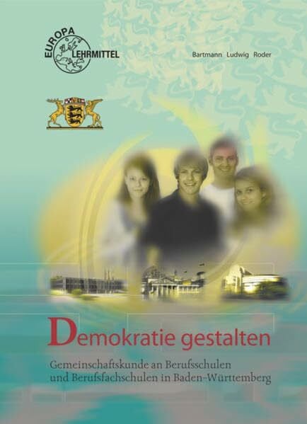 Roder, Björn Demokratie gestalten - Baden-Württemberg: Gemeinschaftskunde an Berufsschulen und Berufsfachschulen in Baden-Württemberg