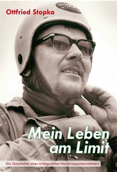 Toppmöller, Reiner Mein Leben am Limit: Die Geschichte eines erfolgreichen Nachkriegsunternehmers