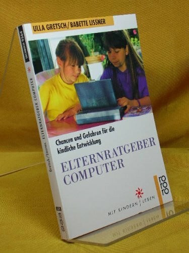 Lissner, Babette Elternratgeber Computer: Chancen und Gefahren für die kindliche Entwicklung