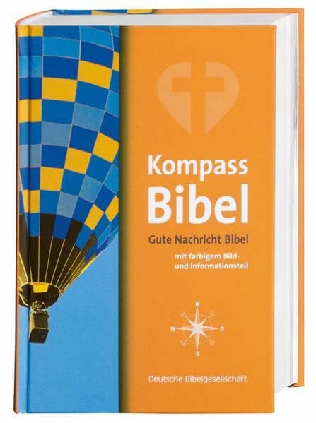 Deutsche Bibelgesellschaft Kompass-Bibel: Gute Nachricht Bibel mit farbigem Bild- und Informationsteil. Mit den Spätschriften des Alten Testaments