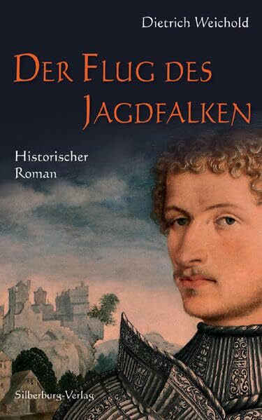 Weichold, Dietrich Der Flug des Jagdfalken: Historischer Roman