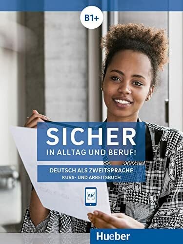 Perlmann-Balme, Michaela Sicher in Alltag und Beruf! B1+: Deutsch als Zweitsprache / Kurs- und Arbeitsbuch