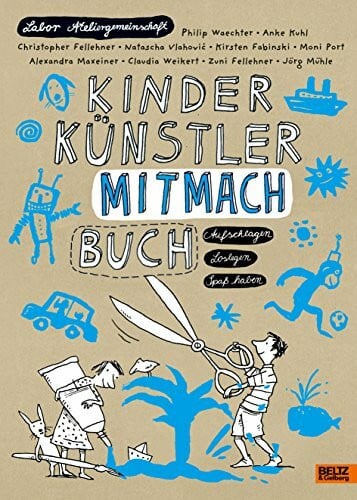 Alexandra Maxeiner KINDER KÜNSTLER MITMACHBUCH: Aufschlagen - Loslegen - Spaß haben