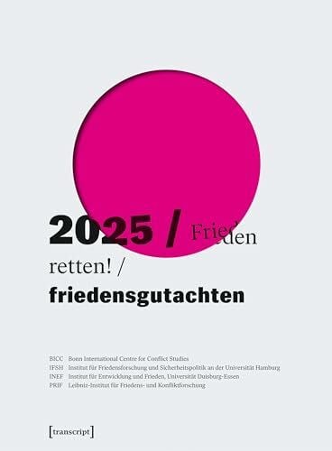 PRIF – Leibniz-Institut für Friedens- Friedensgutachten 2025: Frieden retten!
