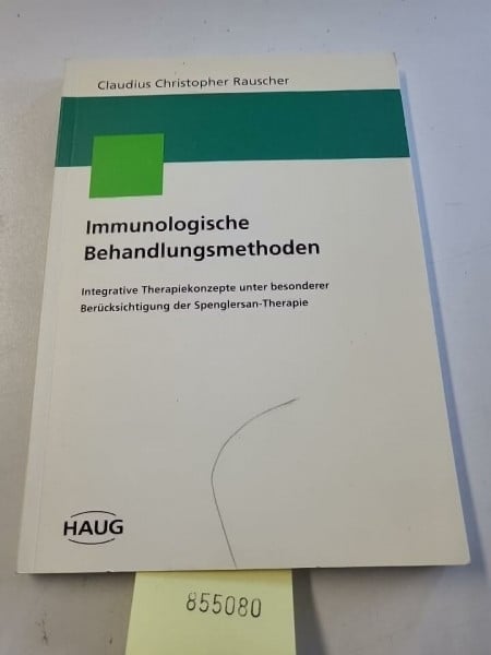 Immunologische Behandlungsmethoden. Integrative Therapiekonzepte unter besonderer Berücksichtigung der Spenglersan-Therapie