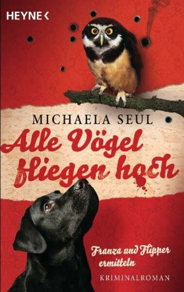 Seul, Michaela Alle Vögel fliegen hoch: Franza und Flipper ermitteln. Kriminalroman