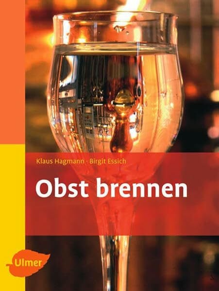 Essich, Birgit Obst brennen: Der Weg zu guten Destillaten und Schnäpsen (Selbermachen)