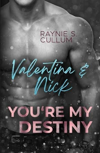 Raynie S. Cullum Valentina & Nick: YOU´RE MY DESTINY