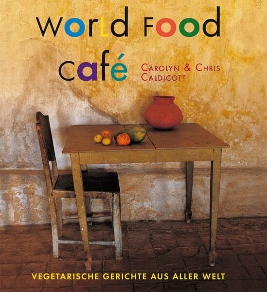 Hoch, Gabriele World Food Café: Vegetarische Gerichte aus aller Welt