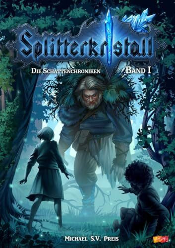 Projekt VielSeitig Splitterkristall - Die Schattenchroniken Band 1: Ein düster-märchenhaftes Fantasy-Abenteuer - mitreißende Jugendfantasy-Geschichte in einer magischen Welt.