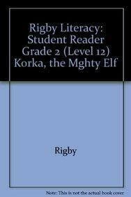 Rigby Rigby Literacy: Student Reader Grade 2 (Level 12) Korka, the Mghty Elf (Rigby Literacy Level 12)