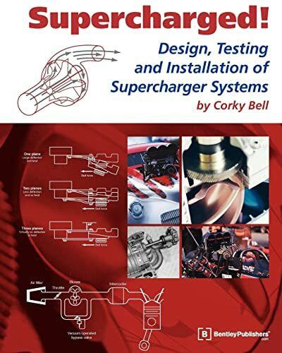 Bell, Corky Supercharged! Design, Testing and Installation of Supercharger Systems (Engineering and Performance)