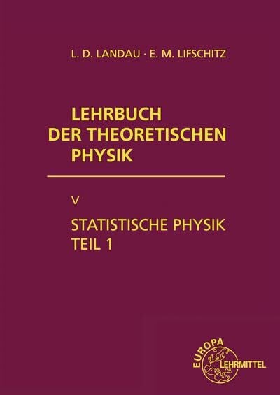 Lifschitz, E.M. Statistische Physik Teil 1: Hrsg. v. Richard Lenk. Erg. u. überarb. v. Evgenij M. Lifschitz u. Lev P. Pitajewski