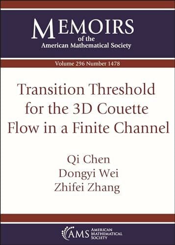Wei, Dongyi Transition Threshold for the 3D Couette Flow in a Finite Channel (Memoirs of the American Mathematical Society)