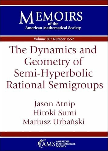 Urbanski, Mariusz The Dynamics and Geometry of Semi-Hyperbolic Rational Semigroups (Memoirs of the American Mathematical Society)