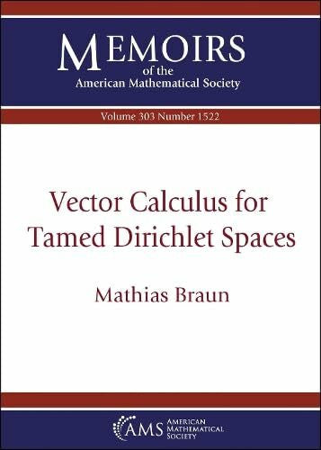 Braun, Mathias Vector Calculus for Tamed Dirichlet Spaces (Memoirs of the American Mathematical Society)