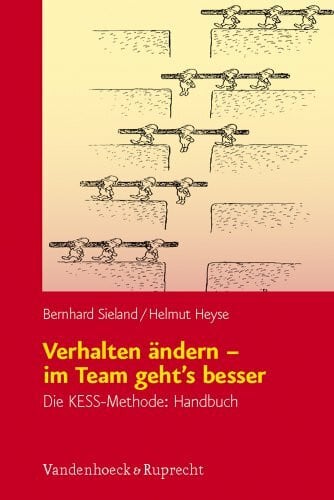 Heyse, Helmut Verhalten ändern – im Team geht’s besser: Die KESS-Methode – Handbuch für Lehrgangsleiter mit Arbeitsbuch für Kursteilnehmer