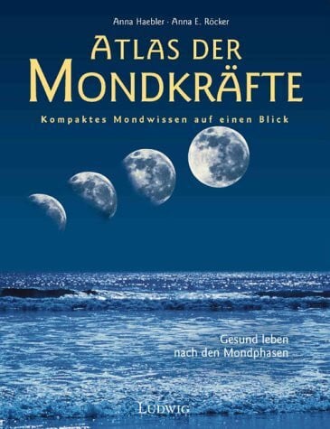 Röcker, Anna E Atlas der Mondkräfte : Leben im Einklang mit der Natur