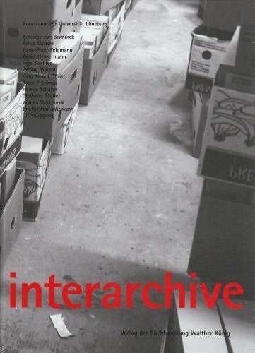 Stoller, Diethelm Interarchive: Archivarische Praktiken und Handlungsräume im zeitgenössischen Kunstfeld. Dt. /Engl.: Archivarische Praktiken und Handlungsräume im ... Beitr. in dtsch., engl. u. französ. Sprache