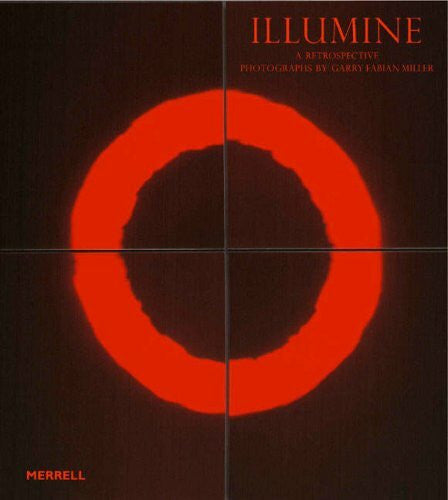 Fabian Miller, Garry Illumine: Photographs By Garry Fabian Miller: A Retrospective