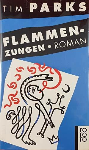 Parks, Tim Flammenzungen: Roman (rororo: Rowohlts Rotations Romane)