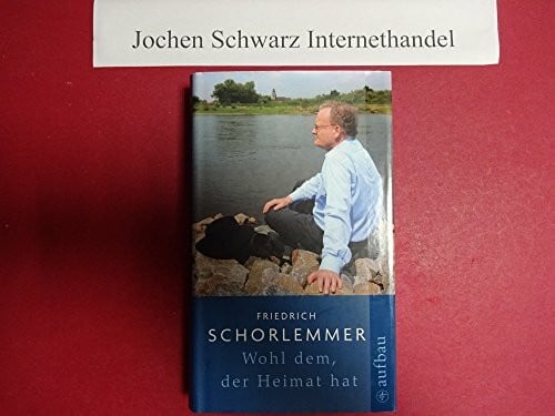 Schorlemmer, Friedrich Wohl dem, der Heimat hat (Aufbau-Sachbuch)