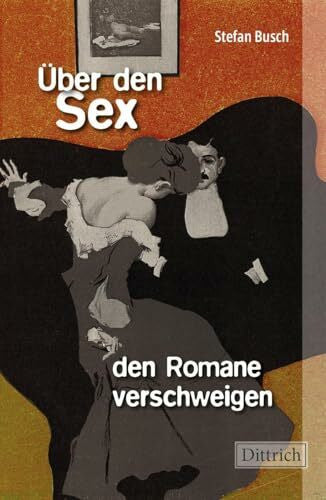 Busch, Stefan Über den Sex, den Romane verschweigen
