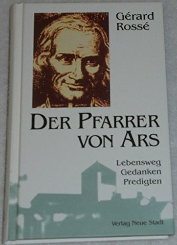 Beyrink, Hans Der Pfarrer von Ars: Lebensweg - Gedanken - Predigten (Große Gestalten des Glaubens)