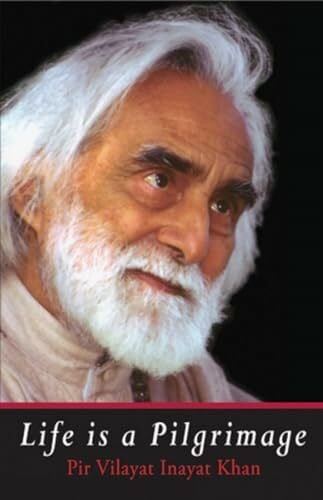Khan, Pir Vilayat Inayat Life Is a Pilgrimage