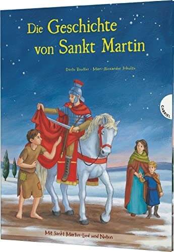 Schulze, Marc-Alexander Die Geschichte von Sankt Martin: Heiligenlegende als Bilderbuch für Kinder ab 3