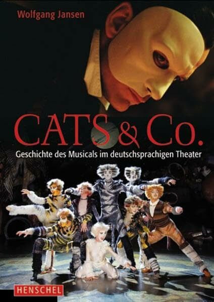 Jansen, Wolfgang Cats & Co. Die Geschichte des Musicals im deutschsprachigen Theater