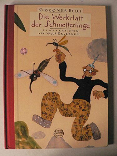 Erlbruch, Wolf Die Werkstatt der Schmetterlinge