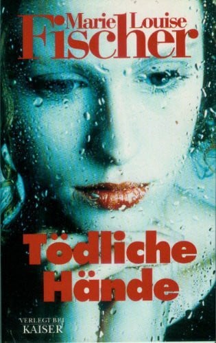Fischer, Marie Louise Tödliche Hände