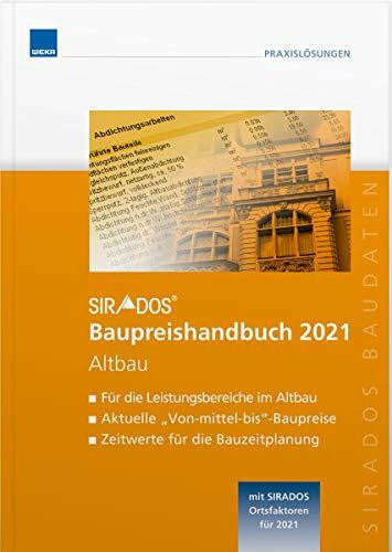 SIRADOS Baudaten SIRADOS Baupreishandbuch 2021 Altbau: Sicherheit und Kompetenz durch aktuelle marktrecherchierte Baupreise zum 'Überall hin mitnehmen'!