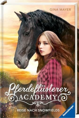 Mayer, Gina Pferdeflüsterer-Academy, Band 1: Reise nach Snowfields (Pferdebuch ab 10 Jahre von Bestseller-Autorin Gina Mayer) (Pferdeflüsterer-Academy, 1)