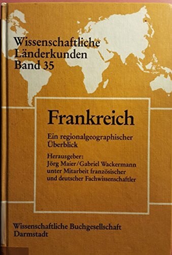 Wackermann, Gabriel Frankreich: Ein regionalgeographischer Überblick (Wissenschaftliche Länderkunden)