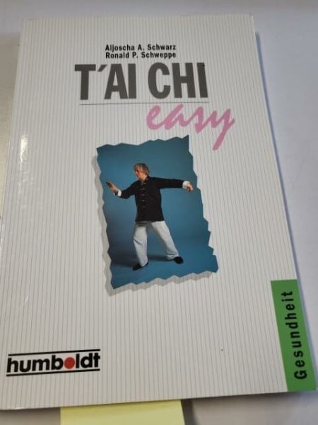 Schwarz Aljoscha A. und Ronald P. Schweppe Tai Chi easy.