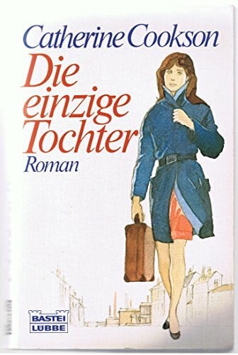 Cookson, Catherine Die einzige Tochter. Roman.