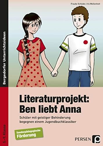 Wollenheit, Iris Literaturprojekt: Ben liebt Anna: Schüler mit geistiger Behinderung begegnen einem Jugendbuchklassiker (5. bis 9. Klasse)