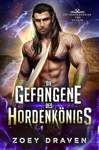 Draven, Zoey Die Gefangene des Hordenkönigs (Die Hordenkönige von Dakkar, Band 1)