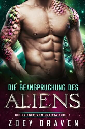 Draven, Zoey Die Beanspruchung des Aliens (Die Krieger von Luxiria, Band 8)