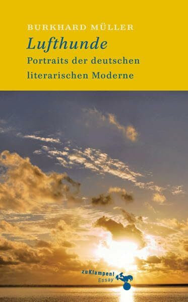 Müller, Burkhard Lufthunde: Portraits der deutschen literarischen Moderne