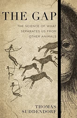 Suddendorf, Thomas The Gap: The Science of What Separates Us from Other Animals