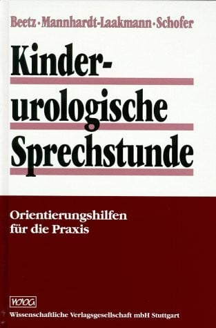 Schofer, Otto Kinderurologische Sprechstunde: Orientierungshilfen für Praxis und Klinik: Orientierungshilfen für die Praxis